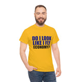 DO I LOOK LIKE I FLY ECONOMY? Cotton Tee