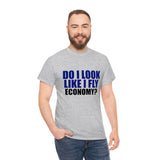 DO I LOOK LIKE I FLY ECONOMY? Cotton Tee