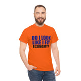 DO I LOOK LIKE I FLY ECONOMY? Cotton Tee